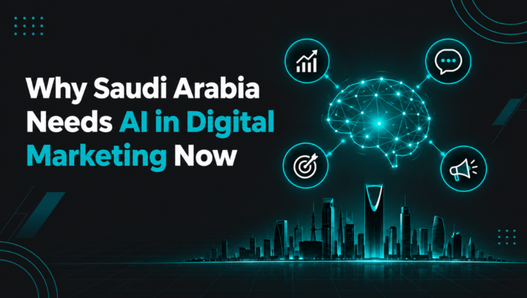 Why Saudi Arabia Needs AI in Digital Marketing Now